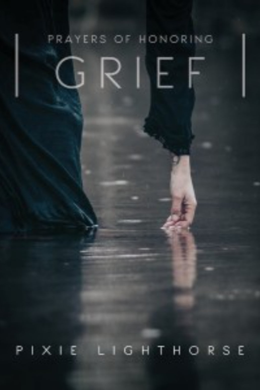 Prayers of Honoring Grief Pixie Lighthorse