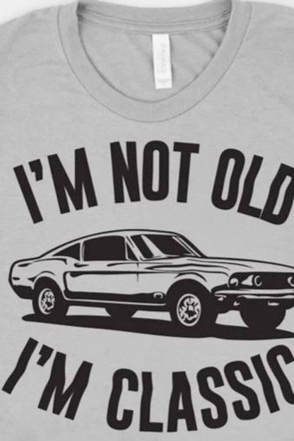 I'm Not Old I'm Classic Car Graphic Tee