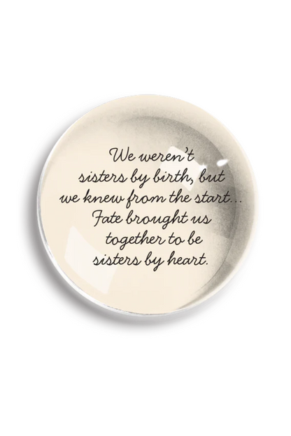 We Weren't Sisters By Birth Dome Paperweight