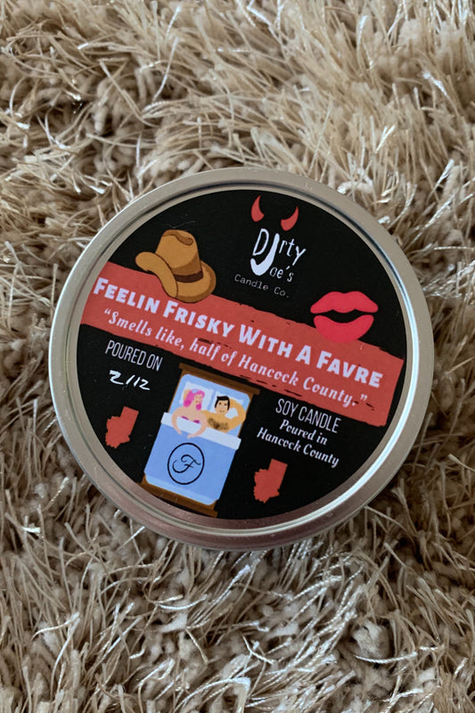 Dirty Joes Candle--Feeling Frisky With A Farve