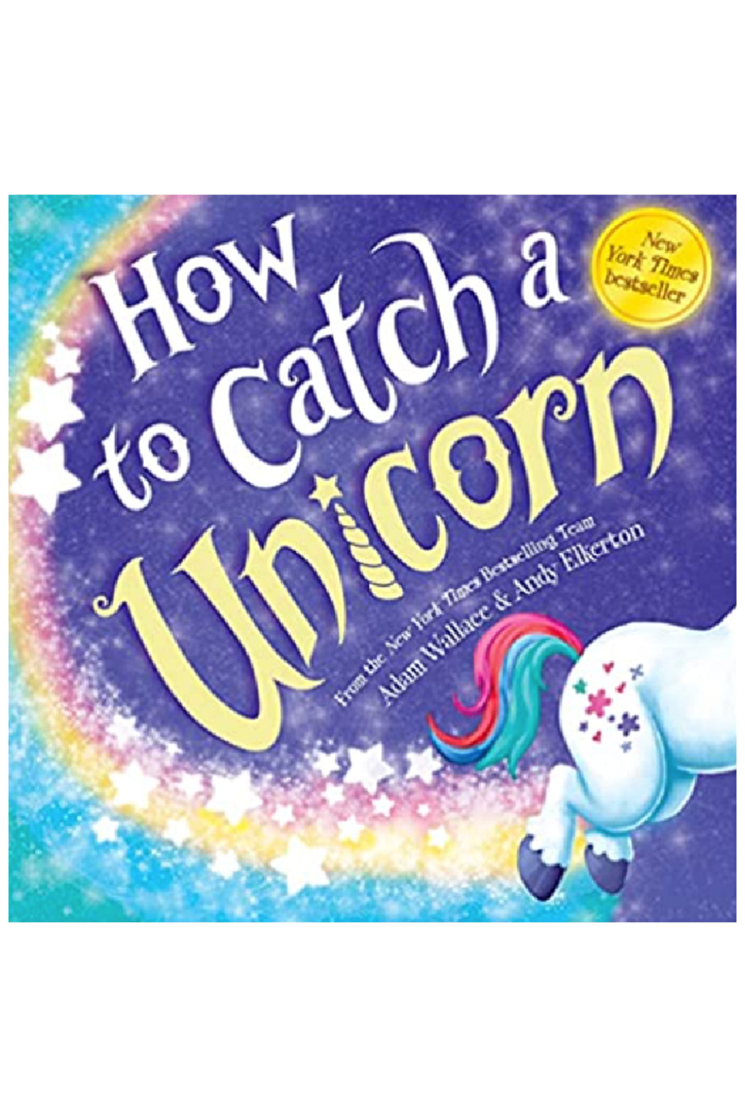 HOW TO CATCH A UNICORN