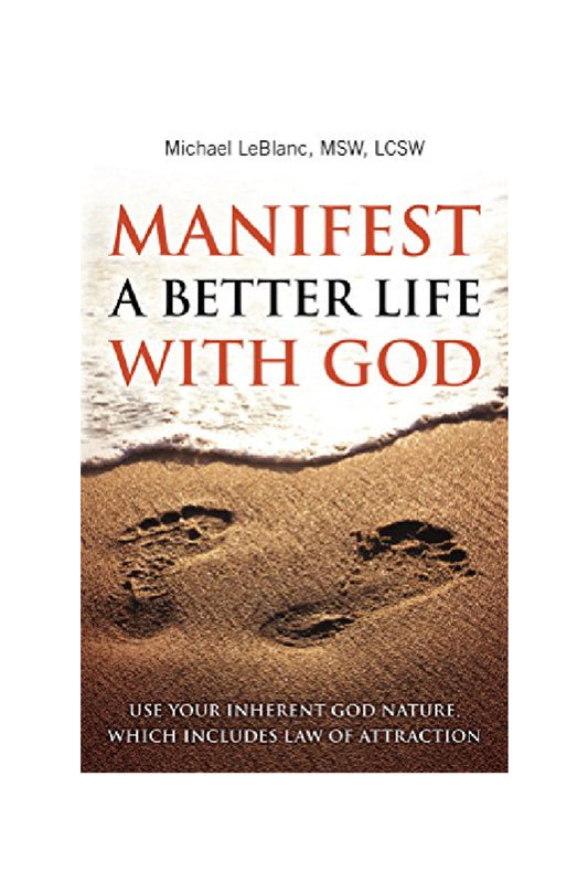 MANIFEST A BETTER LIFE WITH GOD